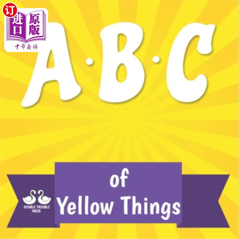 海外直订ABC of Yellow Things: A Rhyming Children's Picture Book About Colors 黄色事物的ABC：关于颜色的押韵儿童图画