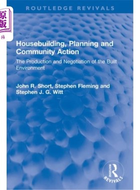 海外直订Housebuilding, Planning and Community Action: The Production and Negotiation of  住房建设，规划和社区行动: