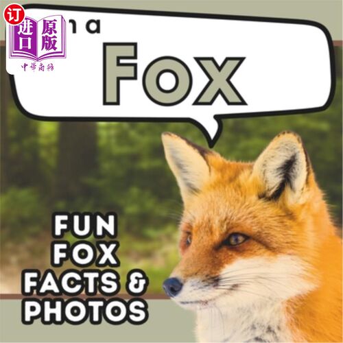 海外直订I am a Fox: A Children's Book with Fun and Educational Animal Facts with Real Ph 我是一只狐狸：一本带着真实