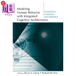 with Integrated Eva Human 使用集成认知架构建模人类行 Comparison Behavior Architectures 海外直订Modeling Cognitive
