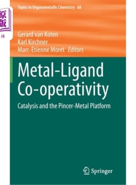 海外直订Metal-Ligand Co-Operativity: Catalysis and the Pincer-Metal Platform 金属-配体协同作用:催化和螯合金属平台