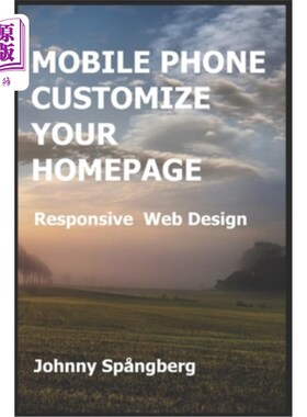 海外直订Mobile Phone Customize Your Homepage: Responsive Web Design 手机定制您的主页:响应式网页设计