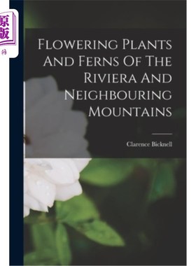海外直订Flowering Plants And Ferns Of The Riviera And Neighbouring Mountains 里维埃拉和邻近山区的开花植物和蕨类植物