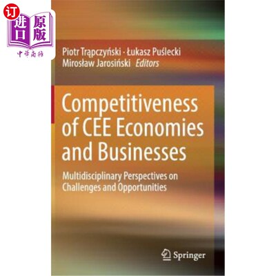 海外直订Competitiveness of Cee Economies and Businesses: Multidisciplinary Perspectives  中东欧经济体和企业竞争力: