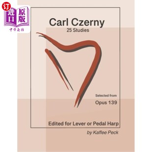 海外直订Carl Czerny 25 Studies for Lever or Pedal Harp: Selected from Opus 139 卡尔·切尔尼《杠杆或脚踏竖琴研究》选