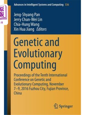 海外直订Genetic and Evolutionary Computing: Proceedings of the Tenth International Confe 遗传与进化计算：第十届遗传