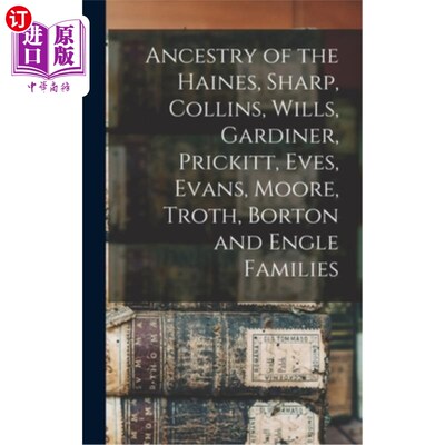 海外直订Ancestry of the Haines, Sharp, Collins, Wills, Gardiner, Prickitt, Eves, Evans,  海因斯，夏普，柯林斯，威尔