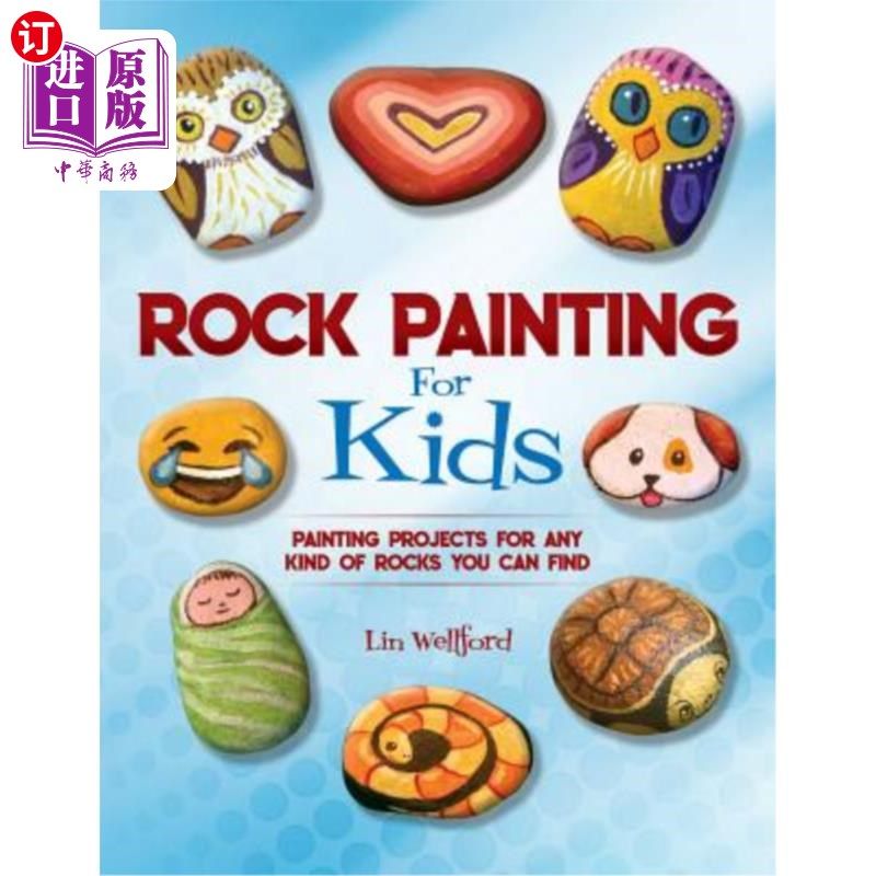 海外直订Rock Painting for Kids: Painting Projects for Rocks of Any Kind You Can Find 儿童岩画：你能找到的任何类型的