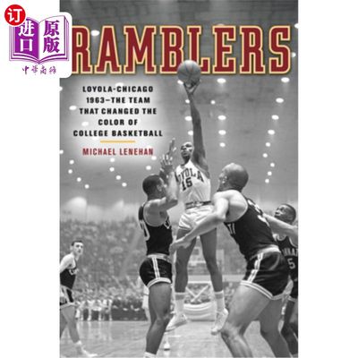 海外直订Ramblers: Loyola Chicago 1963 -- The Team That Changed the Color of College Bask 漫步者:洛约拉芝加哥1963—