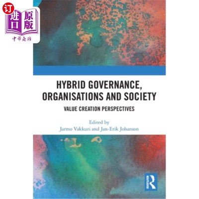 海外直订Hybrid Governance, Organisations and Society: Value Creation Perspectives 混合治理、组织和社会:价值创造视角