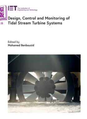 海外直订Design, Control and Monitoring of Tidal Stream Turbine Systems 潮汐流涡轮系统的设计、控制与监测