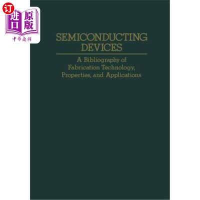 海外直订Semiconducting Devices: A Bibliography of Fabrication Technology, Properties, an 半导体器件:制造技术，特性