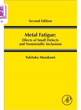 海外直订Metal Fatigue: Effects of Small Defects and Nonmetallic Inclusions 金属疲劳：小缺陷和非金属夹杂物的影响