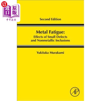 海外直订Metal Fatigue: Effects of Small Defects and Nonmetallic Inclusions 金属疲劳：小缺陷和非金属夹杂物的影响