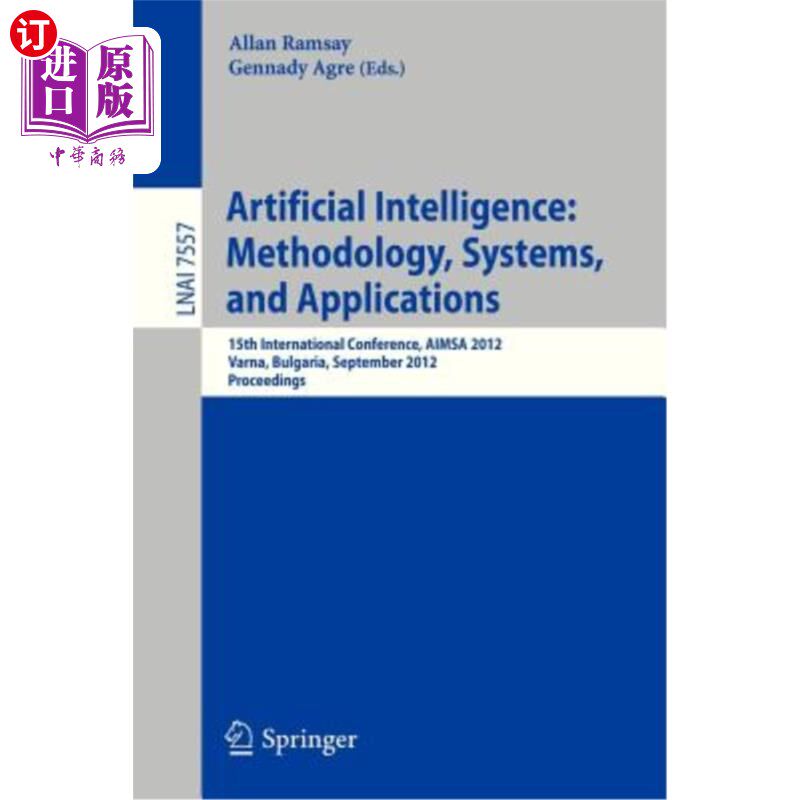 海外直订Artificial Intelligence: Methodology, Systems, and Applications: 15th Internatio 人工智能：方法、系统和应用