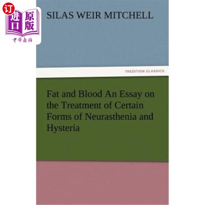 海外直订医药图书Fat and Blood an Essay on the Treatment of Certain Forms of Neurasthenia and Hys 《脂肪与血液——关