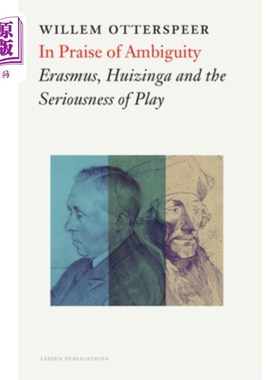 海外直订In Praise of Ambiguity: Erasmus, Huizinga and the Seriousness of Play 《赞美模糊性:伊拉斯谟、惠伊津加与游戏