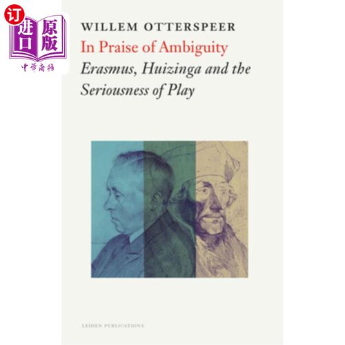 海外直订In Praise of Ambiguity: Erasmus, Huizinga and the Seriousness of Play 《赞美模糊性:伊拉斯谟、惠伊津加与游戏