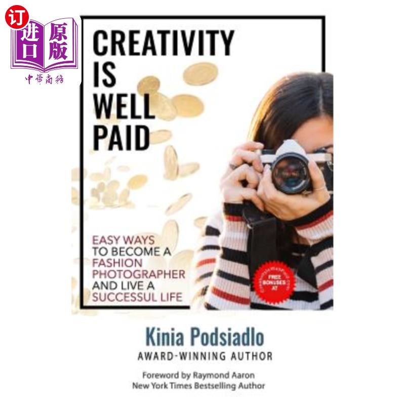 海外直订Creativity Is Well Paid: 8 Easy Ways to Become a Fashion Photographer and Live a 创意是高薪的:8个简单的方法