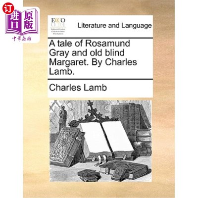 海外直订A Tale of Rosamund Gray and Old Blind Margaret. by Charles Lamb. 《罗莎蒙德·格雷和老瞎子玛格丽特的故事》查