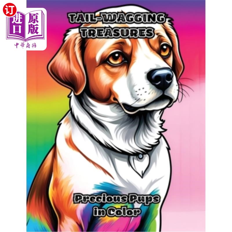 海外直订Tail-Wagging Treasures: Precious Pups in Color 摇尾巴的珍宝：珍贵的彩色小狗