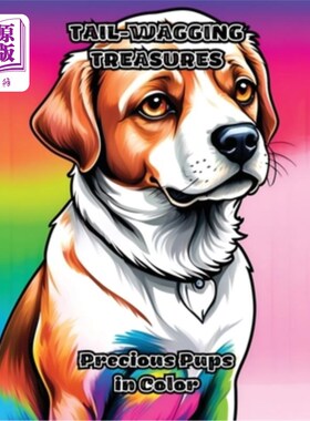 海外直订Tail-Wagging Treasures: Precious Pups in Color 摇尾巴的珍宝：珍贵的彩色小狗
