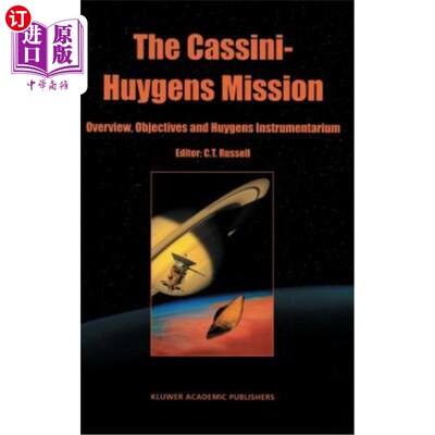 海外直订The Cassini-Huygens Mission: Volume 1: Overview, Objectives and Huygens Instrume 卡西尼-惠更斯任务：第1卷：