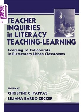 海外直订Teacher Inquiries in Literacy Teaching-Learning: Learning To Collaborate in Elem 识字教学中的教师询问:城市