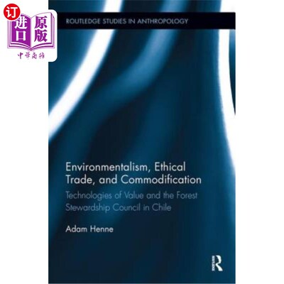 海外直订Environmentalism, Ethical Trade, and Commodification: Technologies of Value and  环境保护主义、道德贸易和商