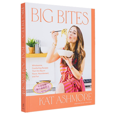 现货 大咬一口 Big Bites Comforting Recipes That Are Big on Flavor A Cookbook 英文原版 Kat Ashmore 食谱【中商原版】