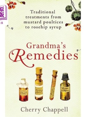 海外直订医药图书Grandma's Remedies: Traditional Treatments from Mustard Poultices to Rosehip Syr 祖母的疗法:从芥末