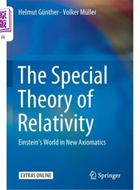 海外直订The Special Theory of Relativity: Einstein's World in New Axiomatics 《狭义相对论:新公理化中的爱因斯坦世界