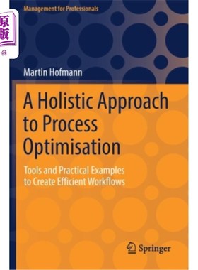 海外直订A Holistic Approach to Process Optimisation: Tools and Practical Examples to Cre 过程优化的整体方法:创建高