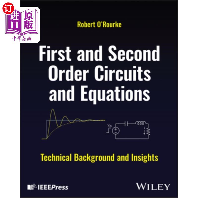 海外直订First and Second Order Circuits and Equations: Technical Background and Insights 一阶和二阶电路和方程:技术