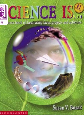 海外直订Science Is...: A Source Book of Fascinating Facts, Projects and Activities (Repr 科学是……：一本引人入胜的