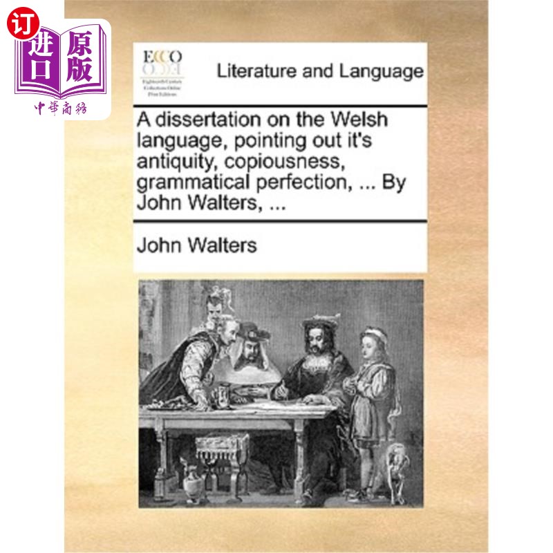 海外直订A Dissertation on the Welsh Language, Pointing Out It's Antiquity, Copiousness,  威尔士语的论文，指出它的古