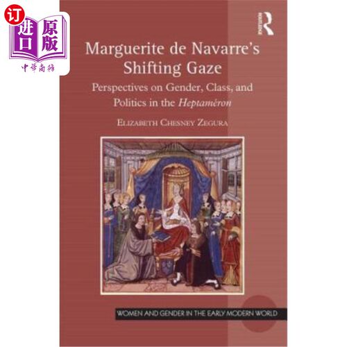 海外直订Marguerite de Navarre's Shifting Gaze: Perspectives on Gender, Class, and Politi 玛格丽特·德·纳瓦拉的“转移