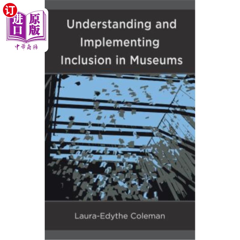 海外直订Understanding and Implementing Inclusion in Museums 理解和实施博物馆包容