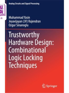 海外直订Trustworthy Hardware Design: Combinational Logic Locking Techniques 可靠的硬件设计:组合逻辑锁定技术