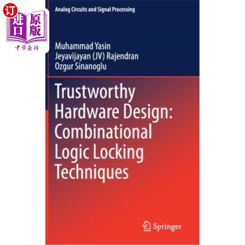 海外直订Trustworthy Hardware Design: Combinational Logic Locking Techniques 可靠的硬件设计:组合逻辑锁定技术