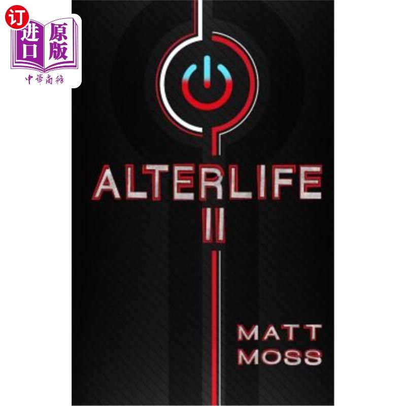 海外直订alterlife ii: a suspenseful technological thriller alter