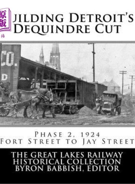 海外直订Building Detroit's Dequindre Cut: Phase 2, 1924: Fort Street to Jay Street 建造底特律的Dequindre
