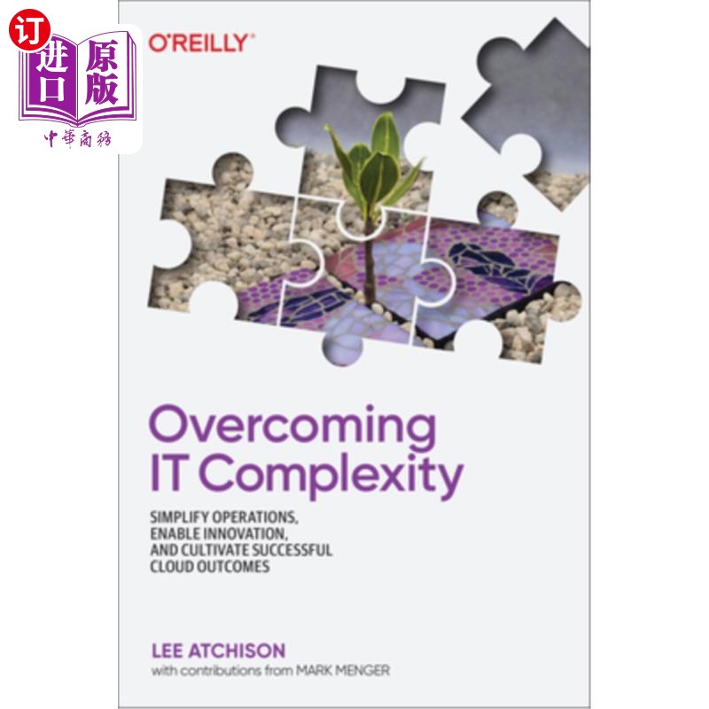 海外直订Overcoming It Complexity: Simplify Operations, Enable Innovation, and Cultivate  克服It复杂性:简化操作，实