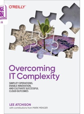 海外直订Overcoming It Complexity: Simplify Operations, Enable Innovation, and Cultivate  克服It复杂性:简化操作，实