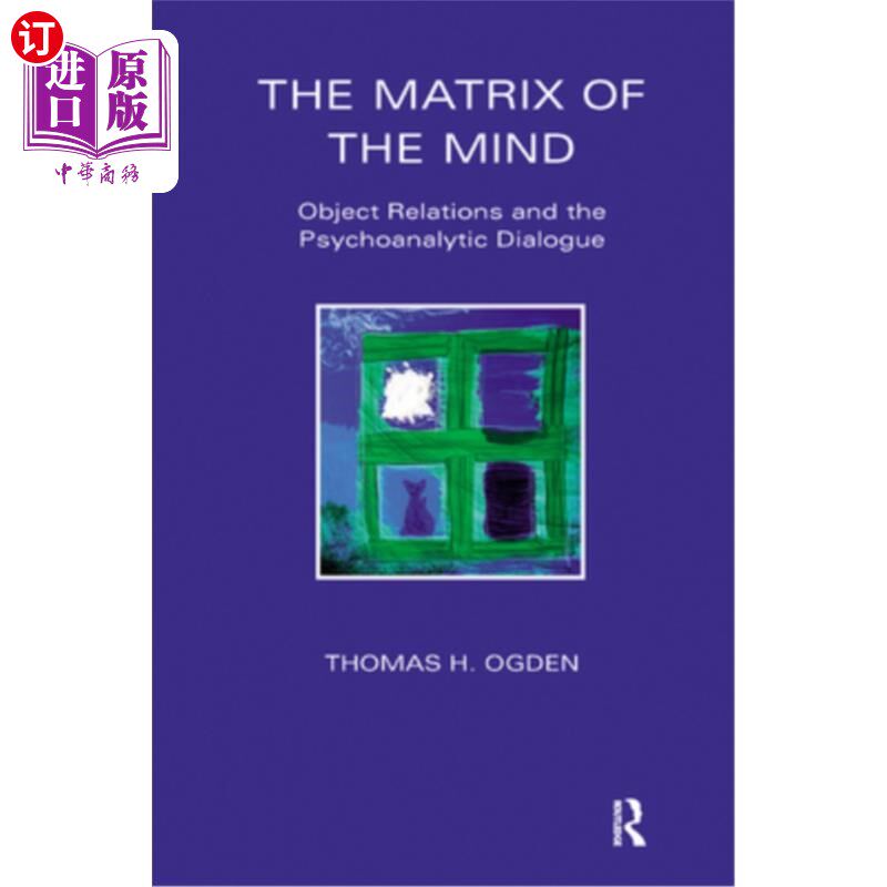 海外直订The Matrix of the Mind: Object Relations and the Psychoanalytic Dialogue 《心灵矩阵:客体关系与精神分析对话