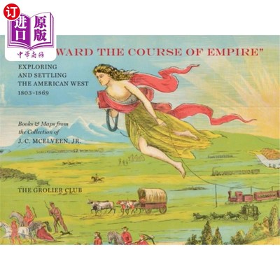 海外直订Westward the Course of Empire: Exploring and Settling the American West 帝国的西进历程:探索和定居美国西部