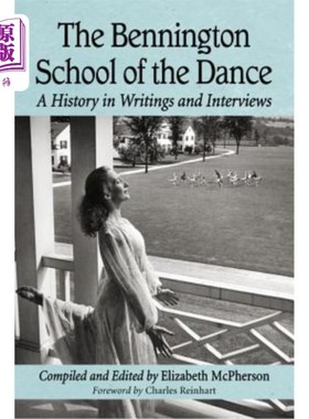 海外直订The Bennington School of the Dance: A History in Writings and Interviews 本宁顿舞蹈学派:写作与访谈史