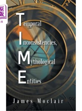 海外直订T.I.M.E: Temporal Inconsistencies, Mythological Entities T.I.M.E:时间上的不一致，神话实体