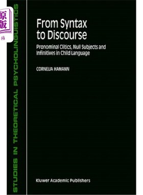 海外直订From Syntax to Discourse: Pronominal Clitics, Null Subjects and Infinitives in C 从句法到语篇：儿童语言中的