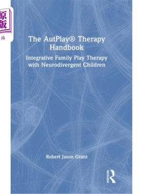 海外直订医药图书The AutPlay(R) Therapy Handbook: Integrative Family Play Therapy with Neurodiver 自动游戏(R)治疗手